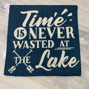 Time is NEVER wasted at the Lake Pillow Cover 17”